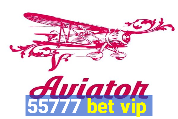 55777 bet vip